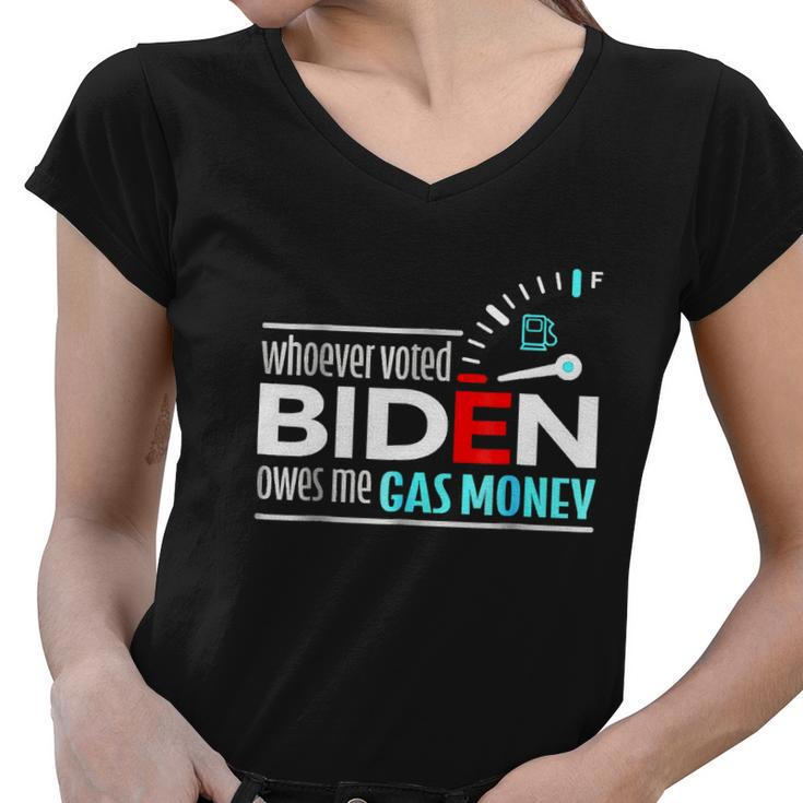 Whoever Voted Biden Owes Me Gas Money Anti Biden Tshirt Women V-Neck T-Shirt