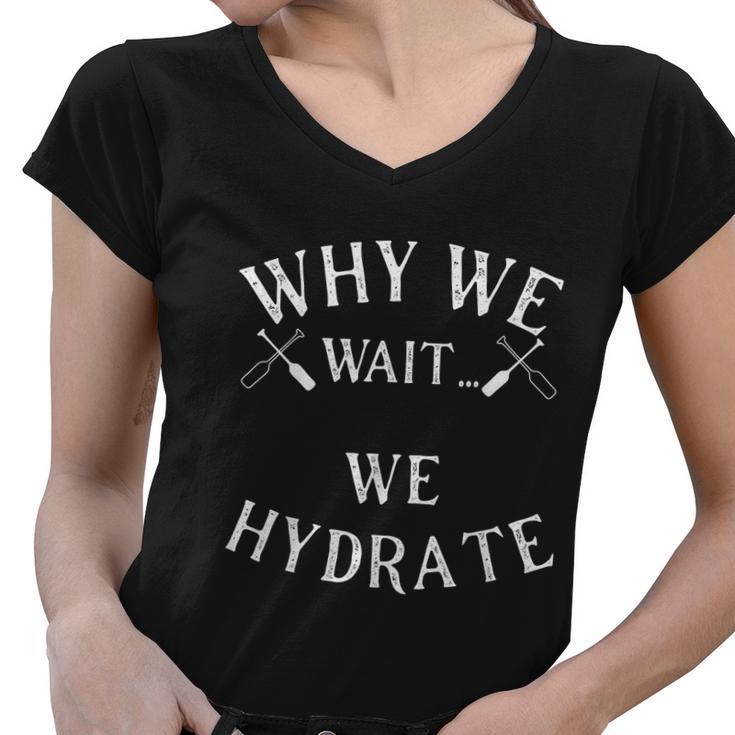 Why We Wait We Hydrate Stale Cracker Dude Thats Money Tshirt Women V-Neck T-Shirt