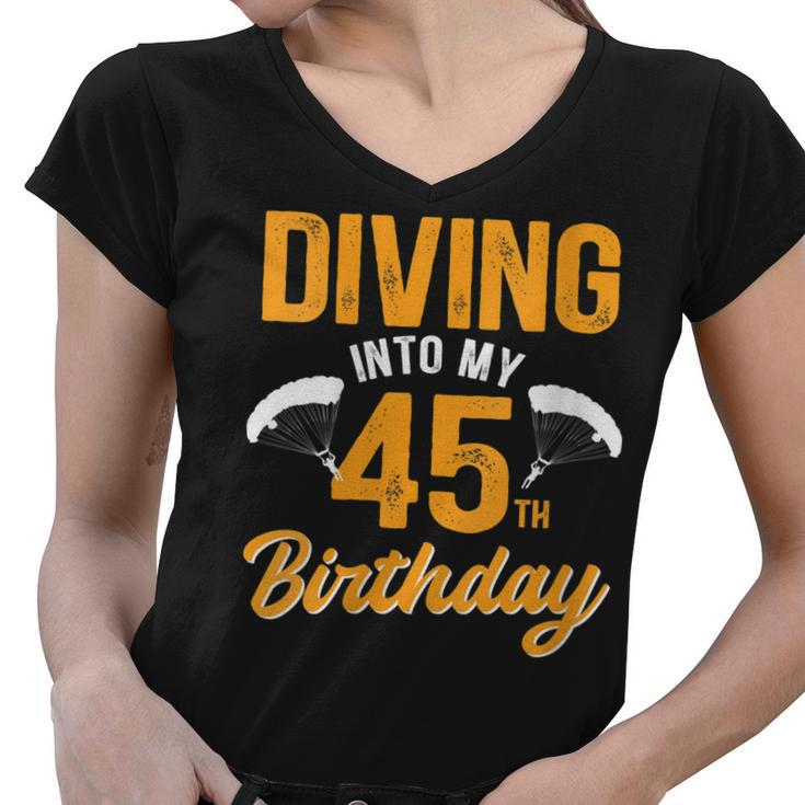Womens Diving Into My 45Th Birthday Sky Diving Parachute Lover  Women V-Neck T-Shirt