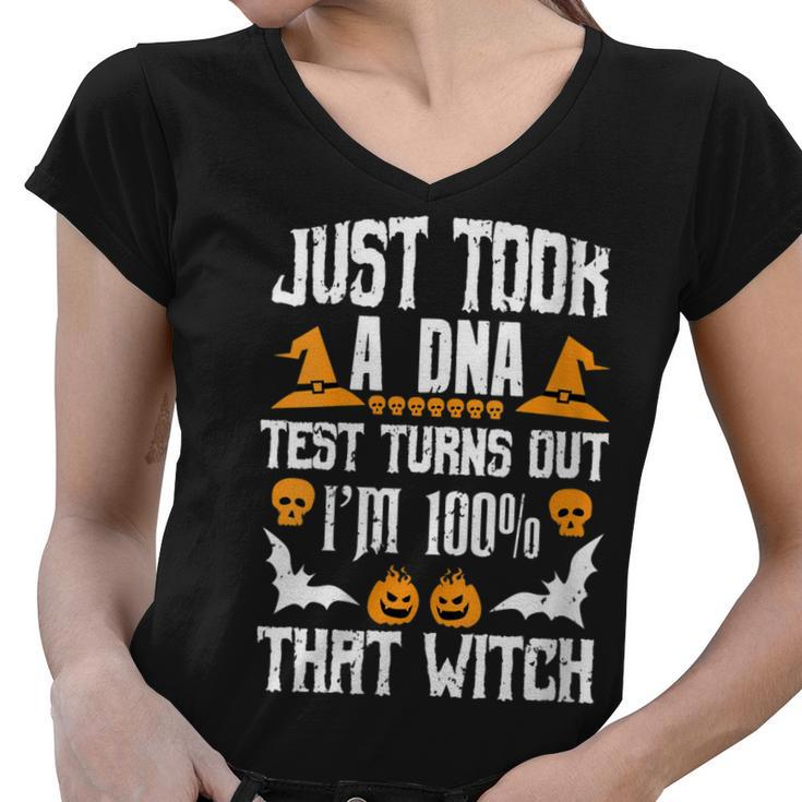 Womens Funny I Just Took A Dna Test Im 100 That Witch Halloween  Women V-Neck T-Shirt