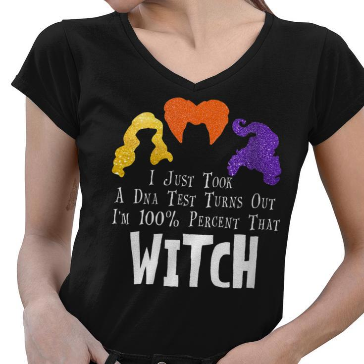 Womens I Just Took A Dna Test Turns Out Im 100 Percent That Witch  Women V-Neck T-Shirt