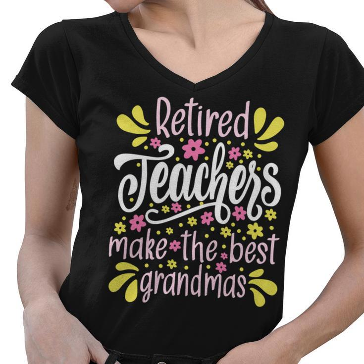 Womens Retired Teachers Make The Best Grandmas - Retiree Retirement Women V-Neck T-Shirt