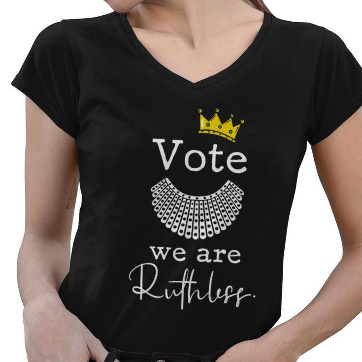 Womens Rights Vote Were Ruthless Rbg Pro Choice Women V-Neck T-Shirt
