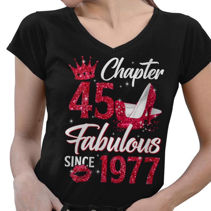 Womens Womens Chapter 45 Fabulous Since 1977 45Th Birthday Queen  Women V-Neck T-Shirt