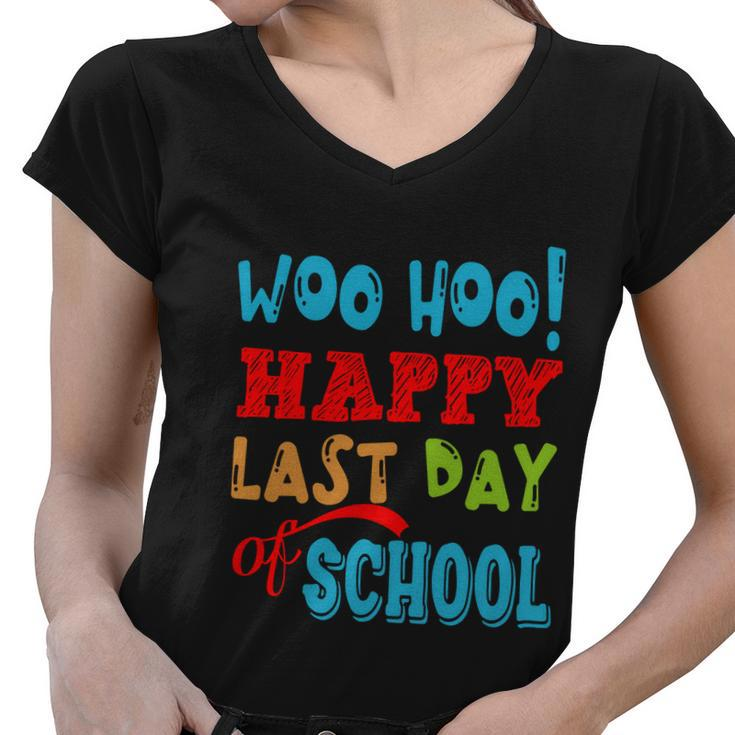 Woo Hoo Happy Last Day Of School Funny Gift For Teachers Cute Gift Women V-Neck T-Shirt