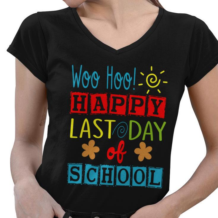 Woo Hoo Happy Last Day Of School Great Gift For Teachers Cool Gift Women V-Neck T-Shirt