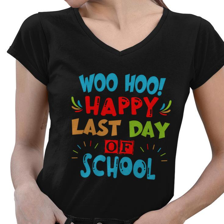Woo Hoo Happy Last Day Of School Meaningful Gift For Teachers Funny Gift Women V-Neck T-Shirt