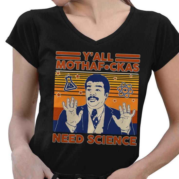 Yall MothafCkas Need Science Funny Women V-Neck T-Shirt
