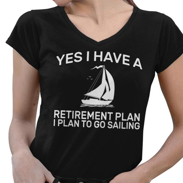 Yes I Have A Retirement Plan Sailing Tshirt Women V-Neck T-Shirt
