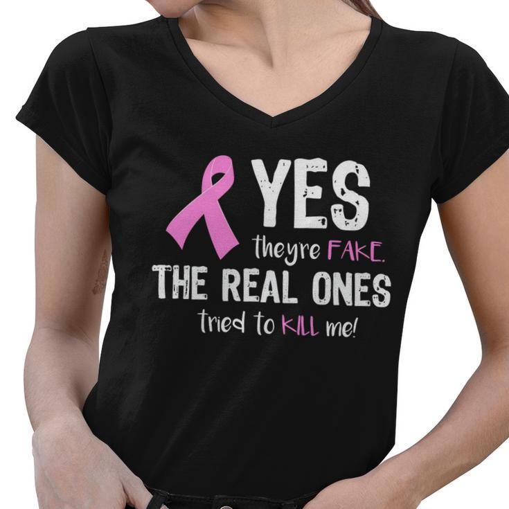 Yes Theyre Fake Funny Breast Cancer Tshirt Women V-Neck T-Shirt