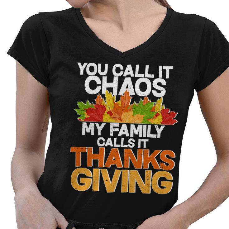 You Call It Chaos My Family Calls It Funny Thanksgiving Women V-Neck T-Shirt