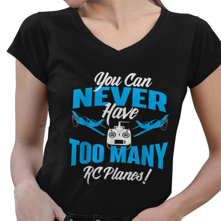 You Can Never Have Too Many Rc Planes Rc Airplane Pilot Women V-Neck T-Shirt