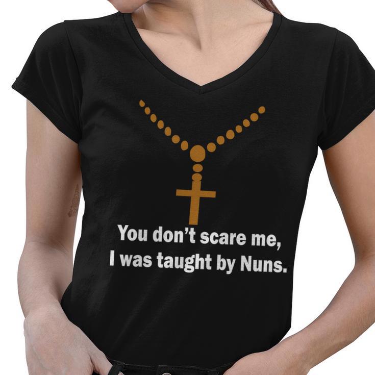 You Dont Scare Me I Was Taught By Nuns Tshirt Women V-Neck T-Shirt