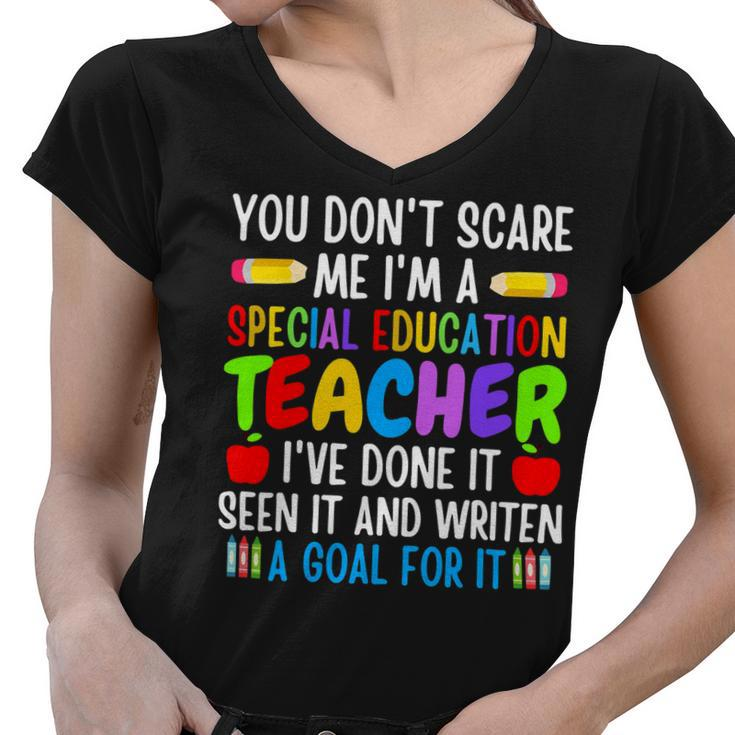 You Dont Scare Me Im A Special Education Teacher Funny Women V-Neck T-Shirt