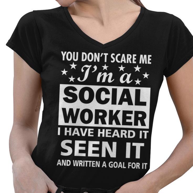 You Dont Scare Me Social Worker Tshirt Women V-Neck T-Shirt