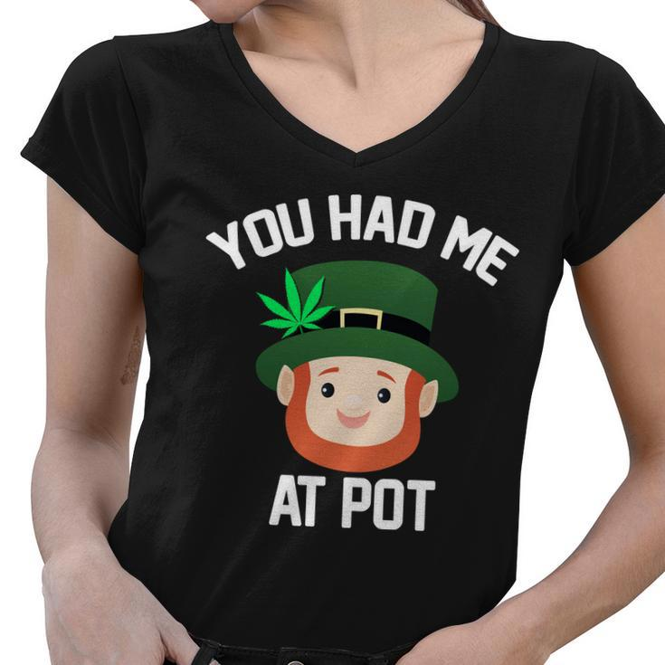 You Had Me At Pot Funny St Patricks Day Weed Women V-Neck T-Shirt