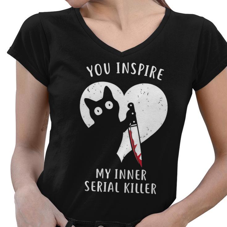 You Inspire My Inner Serial Killer Funny Cat Women V-Neck T-Shirt