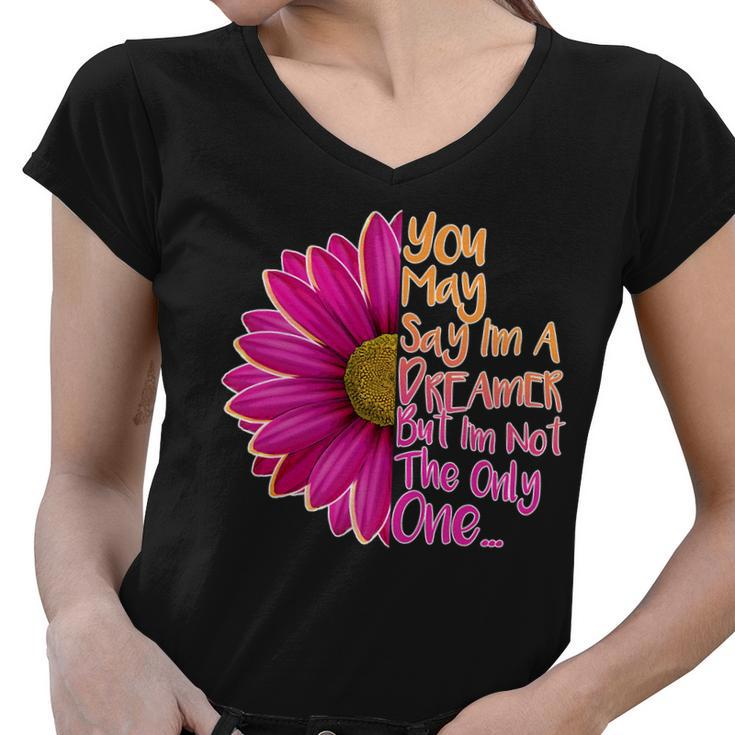 You May Say Im A Dreamer But Im Not The Only One Women V-Neck T-Shirt