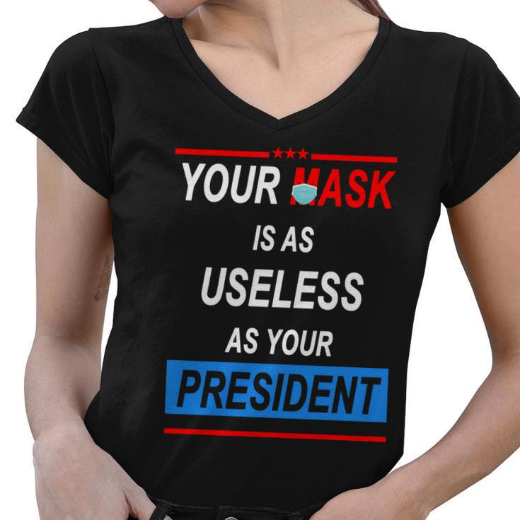 Your Mask Is As Useless As Your President V2 Women V-Neck T-Shirt