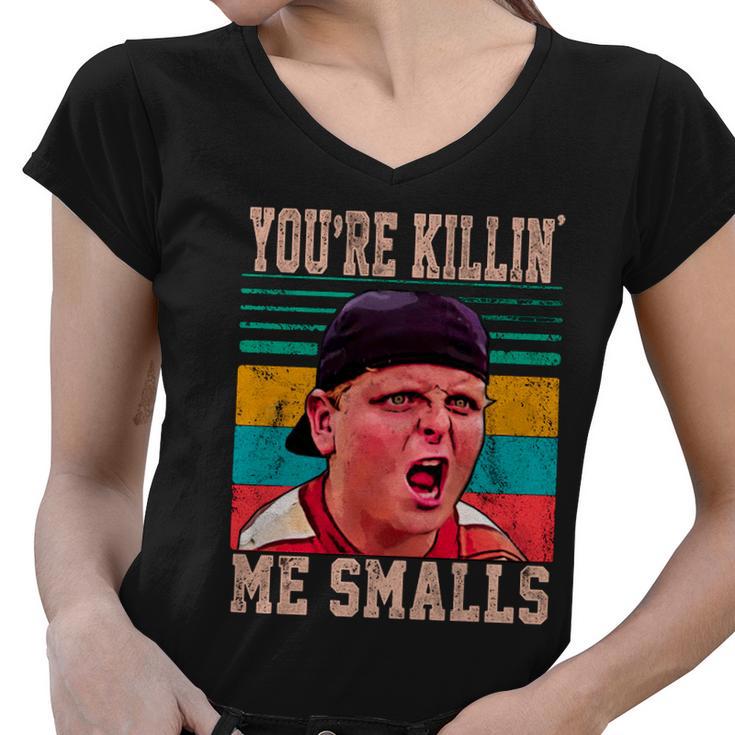 Youre Killing Me Smalls Vintage Retro Tshirt Women V-Neck T-Shirt