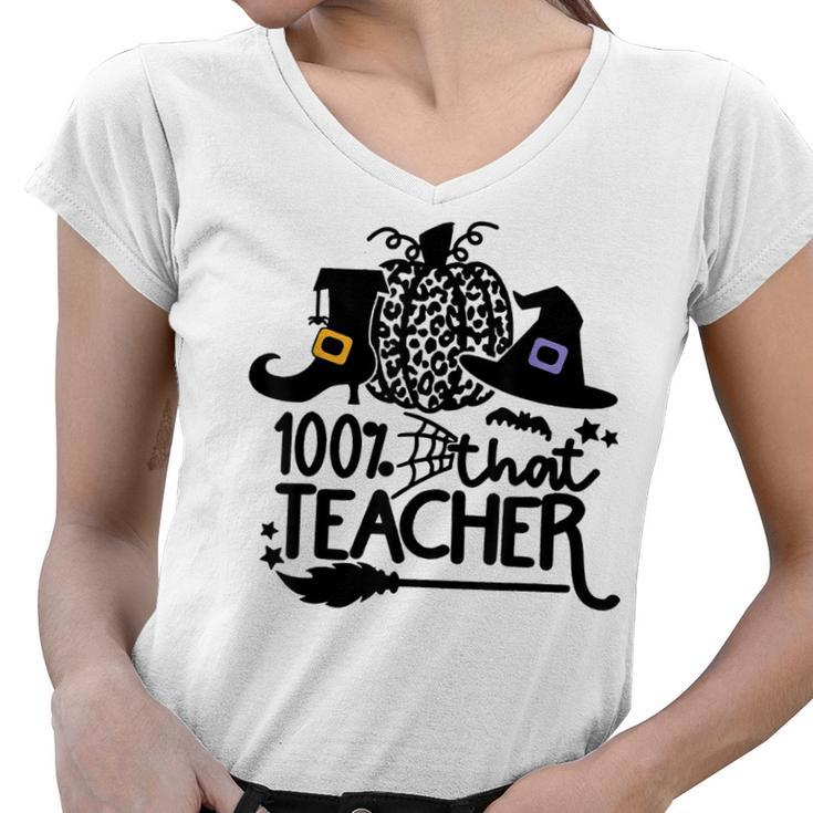 100 That Teacher Funny Teacher Halloween With Witch  Women V-Neck T-Shirt
