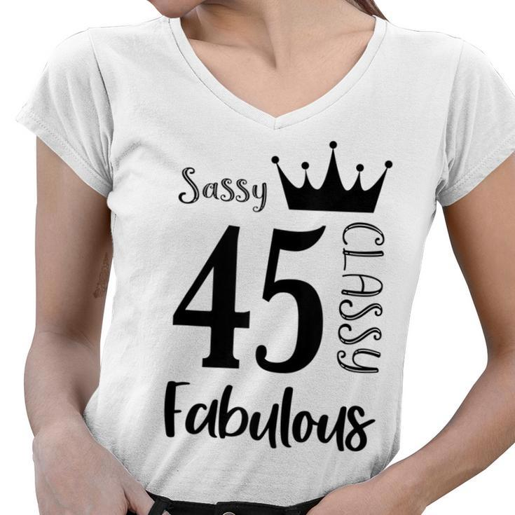 45 Year Old Sassy Classy Fabulous Funny Women 45Th Birthday  Women V-Neck T-Shirt