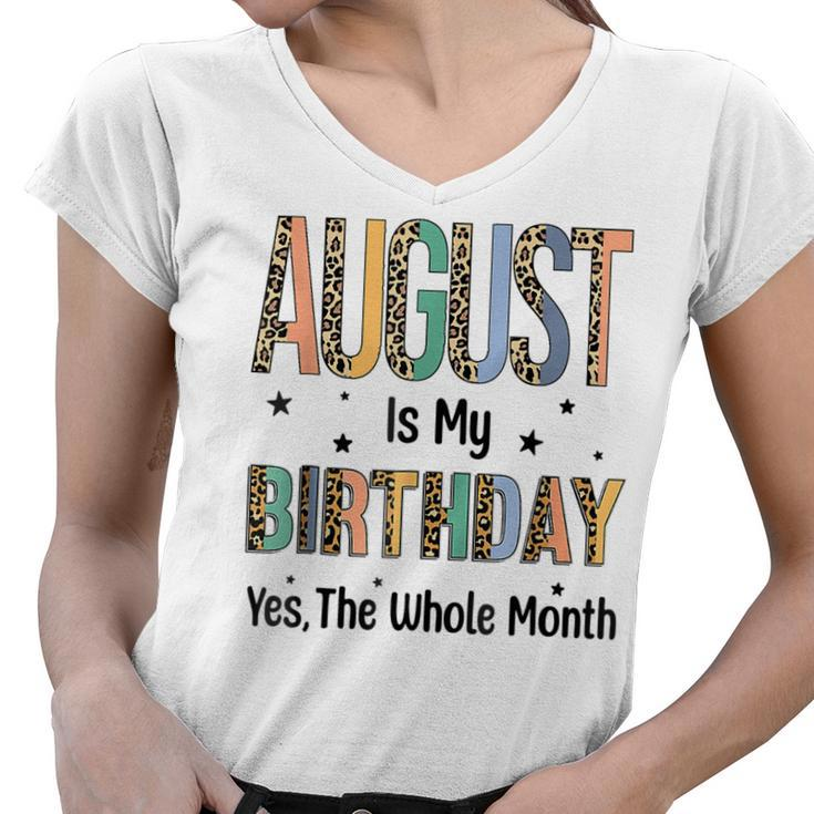 August Is My Birthday Yes The Whole Month Leopard Bday  Women V-Neck T-Shirt