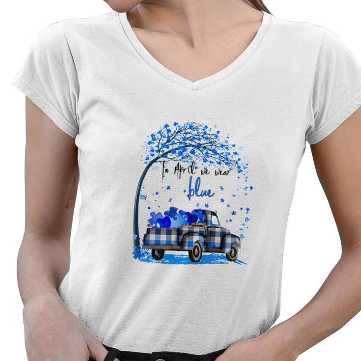 Autism Awareness In April We Wear Blue  Women V-Neck T-Shirt