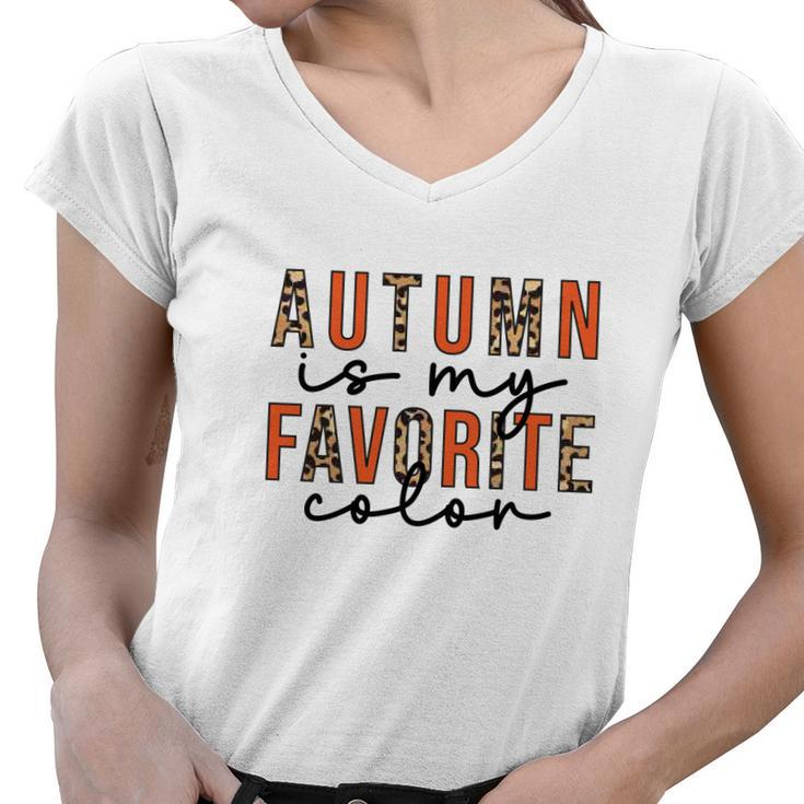 Autumn Is My Favorite Color Fall Season Women V-Neck T-Shirt
