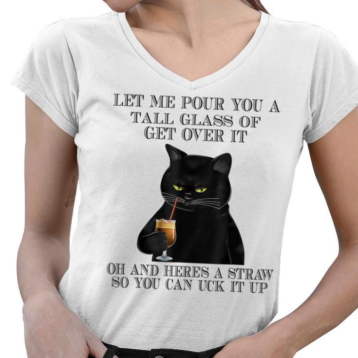 Black Cat Let Me Pour You A Tall Glass Of Get Over It Gifts  V2 Women V-Neck T-Shirt