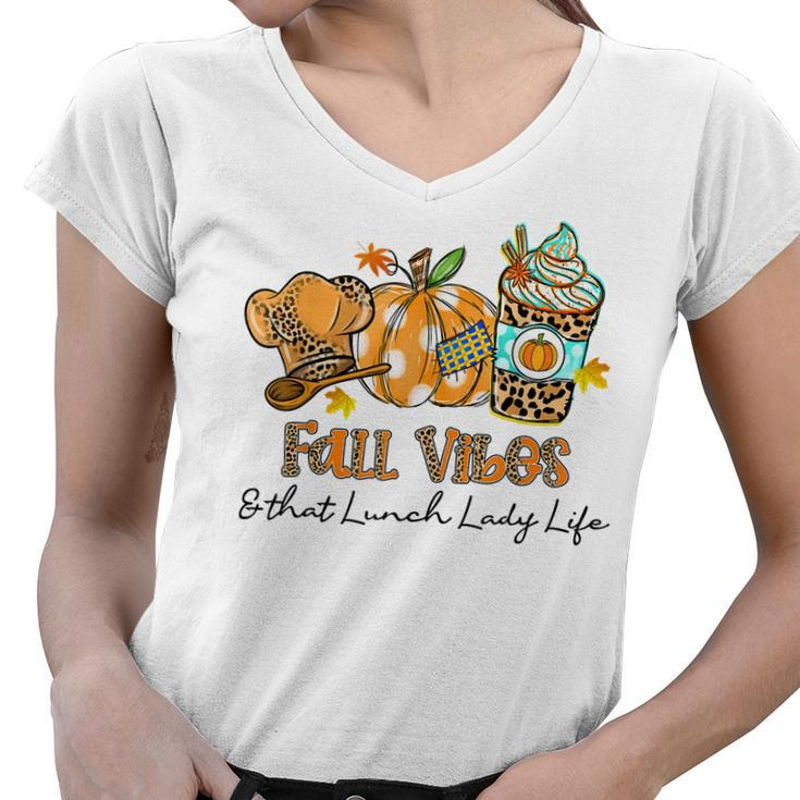 Fall Vibes & That Lunch Lady Life Pumpkin Spice Fall  Women V-Neck T-Shirt