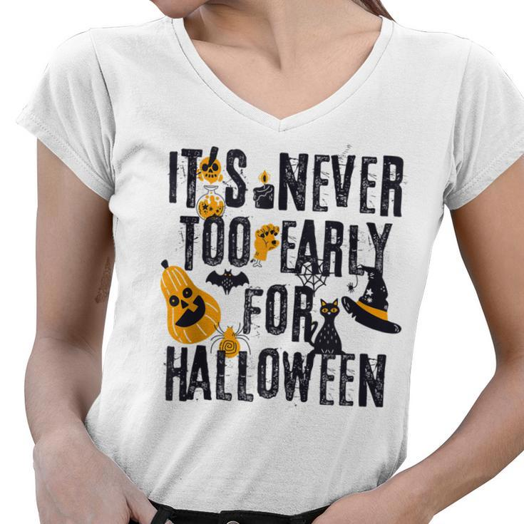 Funny Halloween Distressed Never Too Early For Halloween  Women V-Neck T-Shirt