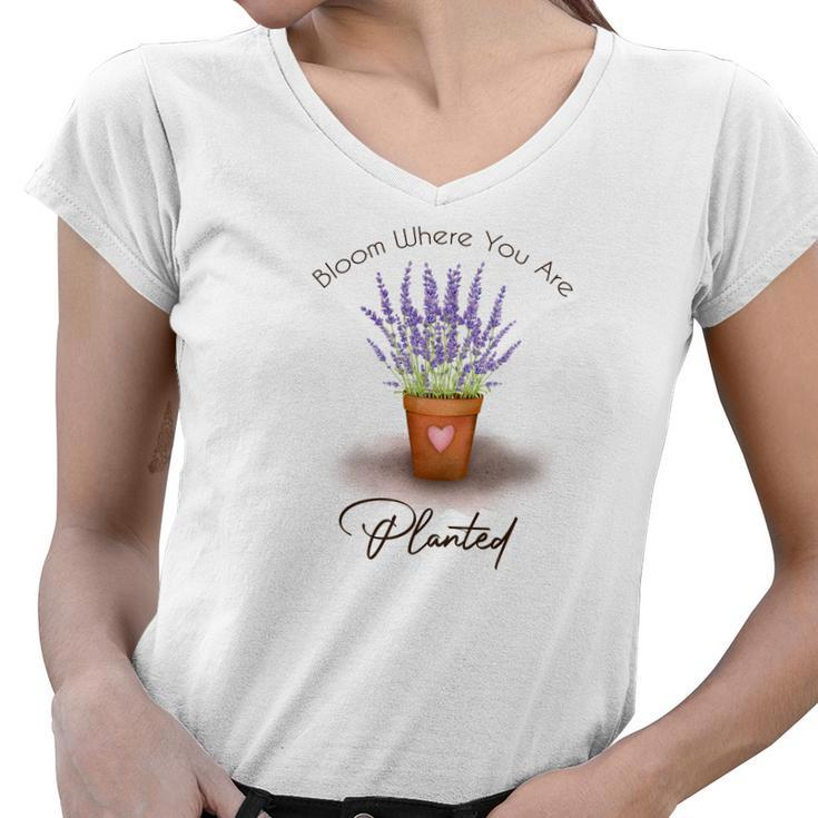 Gardener Bloom Where You Are Planted Lover Design Women V-Neck T-Shirt