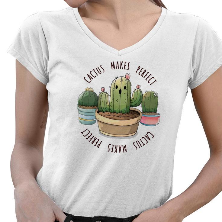 Gardener Cactus Makes Perfect Gardener Lovers Women V-Neck T-Shirt