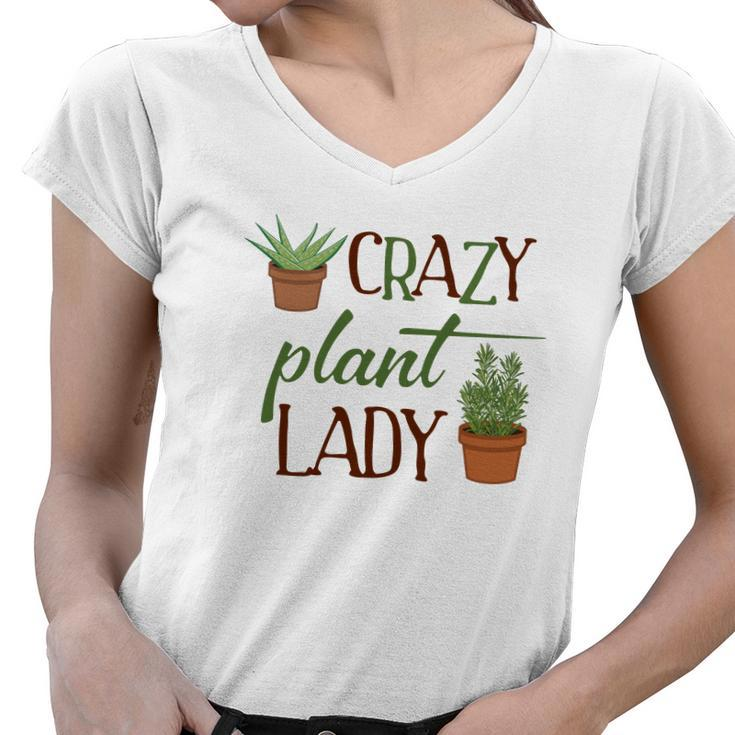 Gardener Crazy Plant Lady Idea Gift Women V-Neck T-Shirt