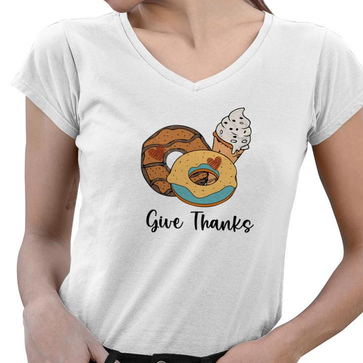 Give Thanks Donuts And Ice Cream Fall Things Women V-Neck T-Shirt