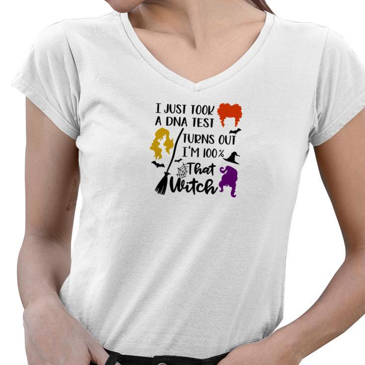 Halloween Boo I Just Took A Dna Test Turns Out Im 100% That Witch  Women V-Neck T-Shirt
