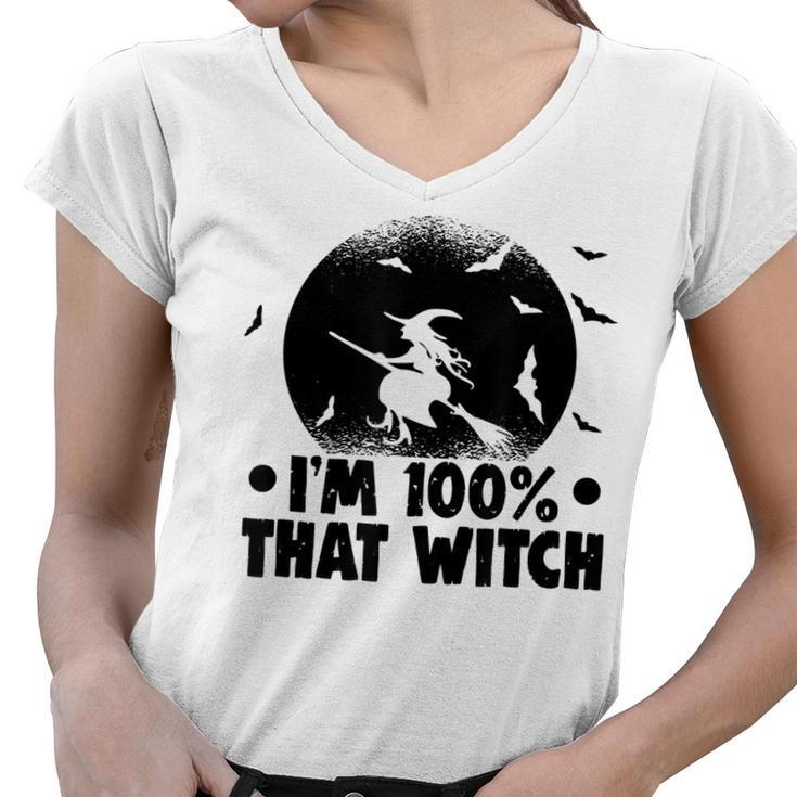 Halloween Party Im 100 That Witch Spooky Halloween  Women V-Neck T-Shirt