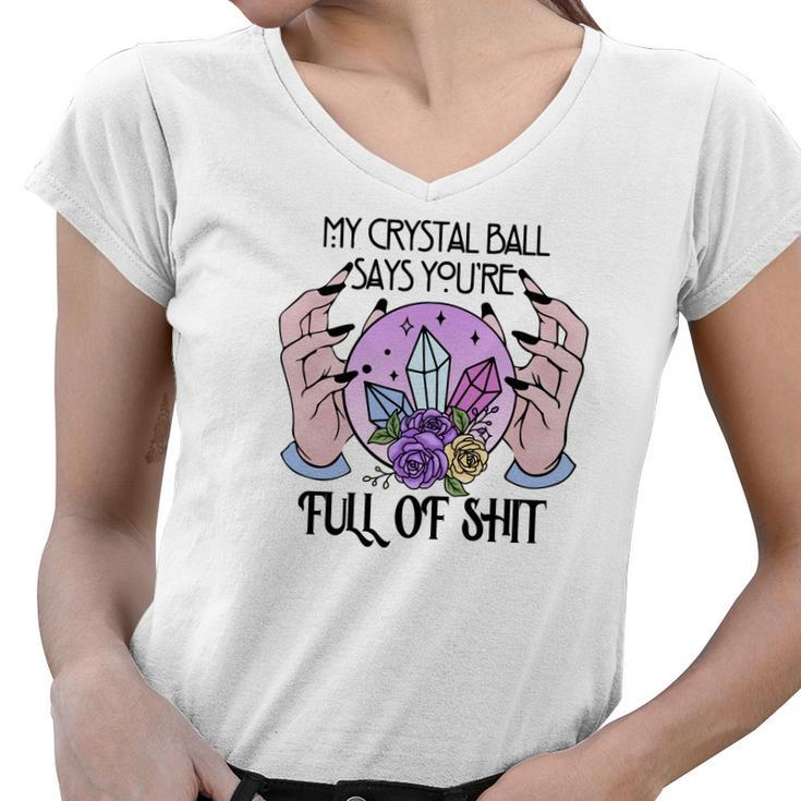 Halloween Witch Vibes My Crystal Say You_Re Full Of Shit Women V-Neck T-Shirt