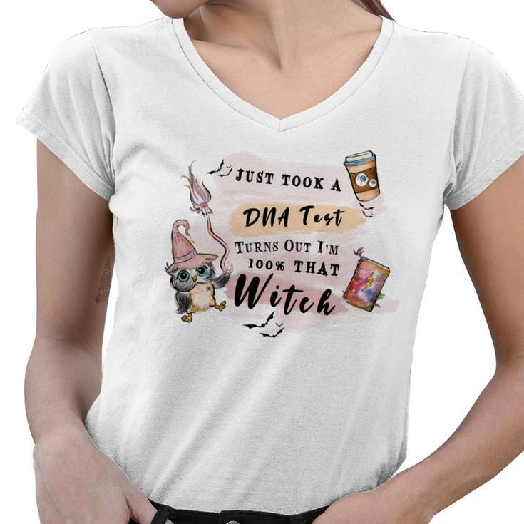Hallowen Be Magical Witch Just Took A Dna Test Turn Out I_M 100_ That Witch Women V-Neck T-Shirt