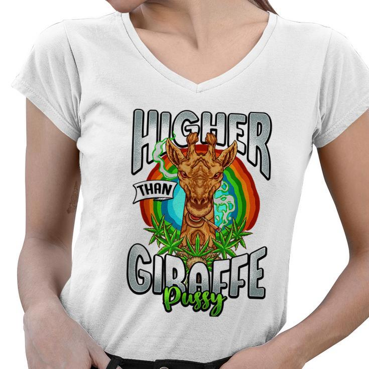 Higher Than Giraffe Gift Pussy Stoner Weed 420 Pot Gift Women V-Neck T-Shirt