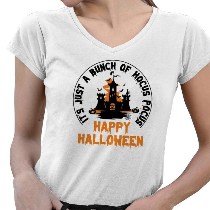 House Its Just A Bunch Of Hocus Pocus Happy Halloween Women V-Neck T-Shirt