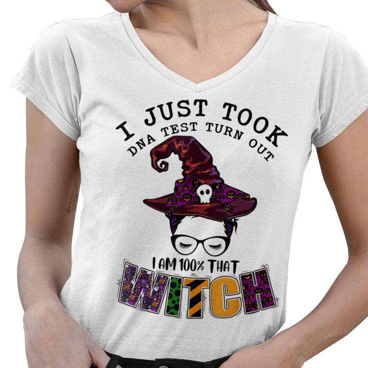 I Just Took Dna Test Turns Out Im 100 That Witch Halloween  V3 Women V-Neck T-Shirt