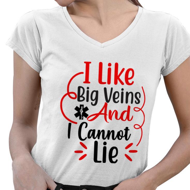 I Like Big Veins And I Cannot Lie Funny Nurse Gift Women V-Neck T-Shirt