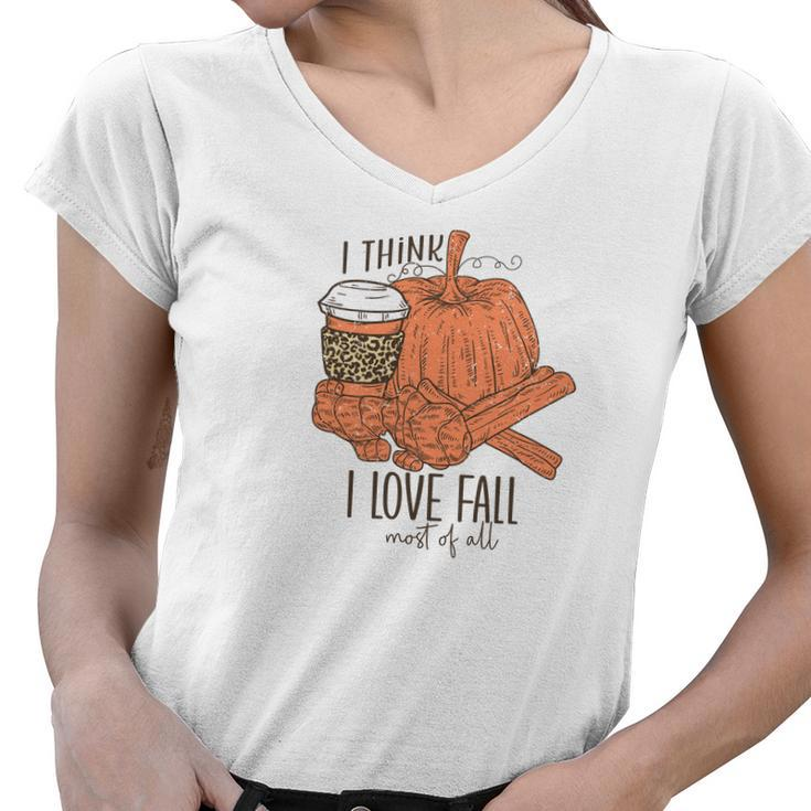 I Think I Love Fall Most Of All Latte Bonrfires Women V-Neck T-Shirt