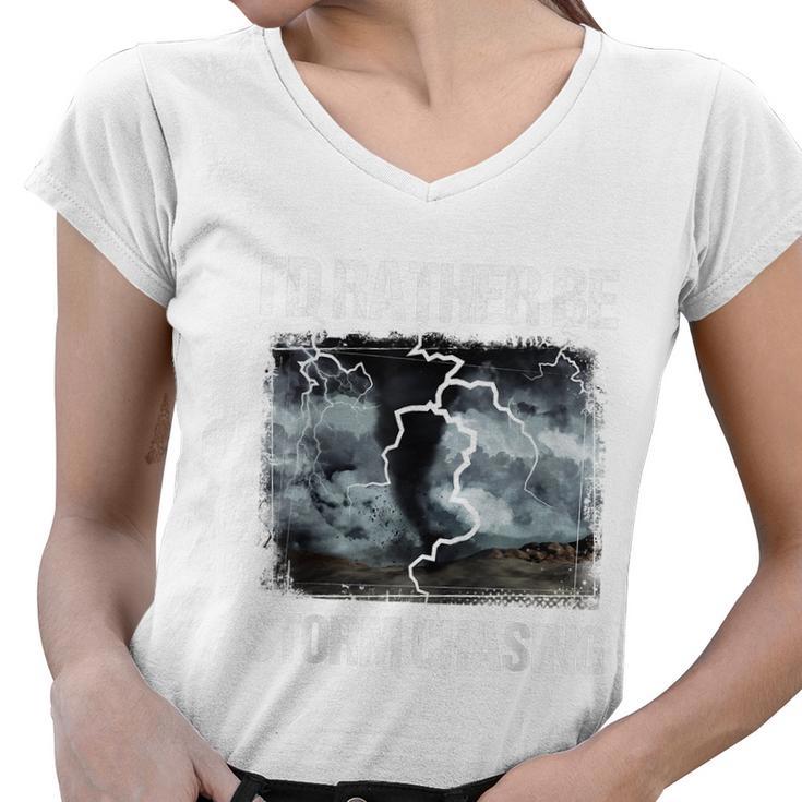 Id Rather Be Storm Chasing Funny Gift Tornado Chaser Meteorology Women V-Neck T-Shirt