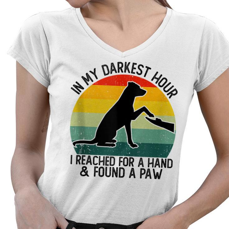 In My Darkest Hour I Reached For A Hand And Found A Paw  Women V-Neck T-Shirt