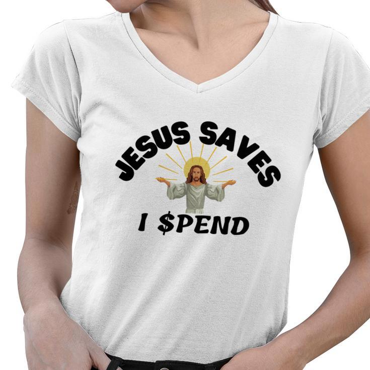 Jesus Saves I Spend  Women V-Neck T-Shirt