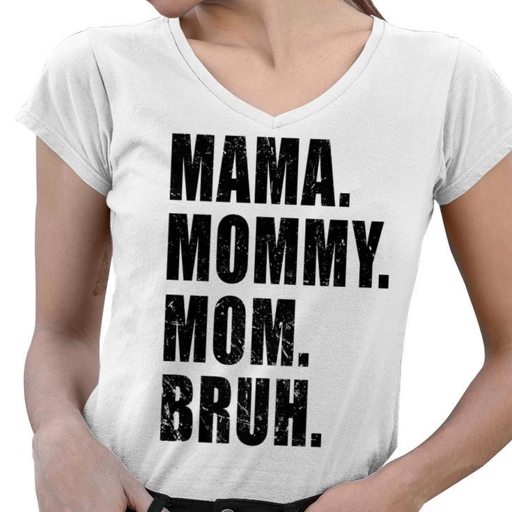 Mama Mommy Mom Bruh Mommy And Me Funny Boy Mom Life Vintage Women V-Neck T-Shirt