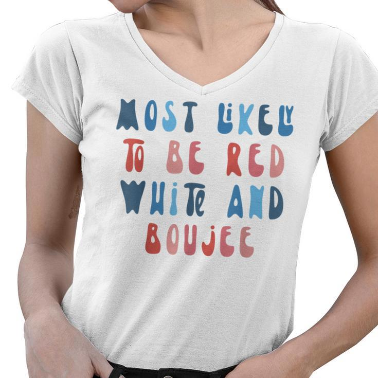 Most Likely To Be Red White And Boujee 4Th Of July Family  Women V-Neck T-Shirt